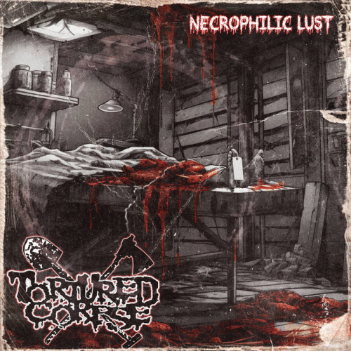 Tortured Corpse : Necrophilic Lust Tortured Corpse : Necrophilic Lust